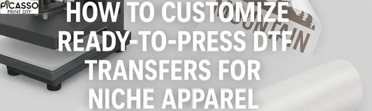 How to Customize Ready-to-Press DTF Transfers for Niche Apparel