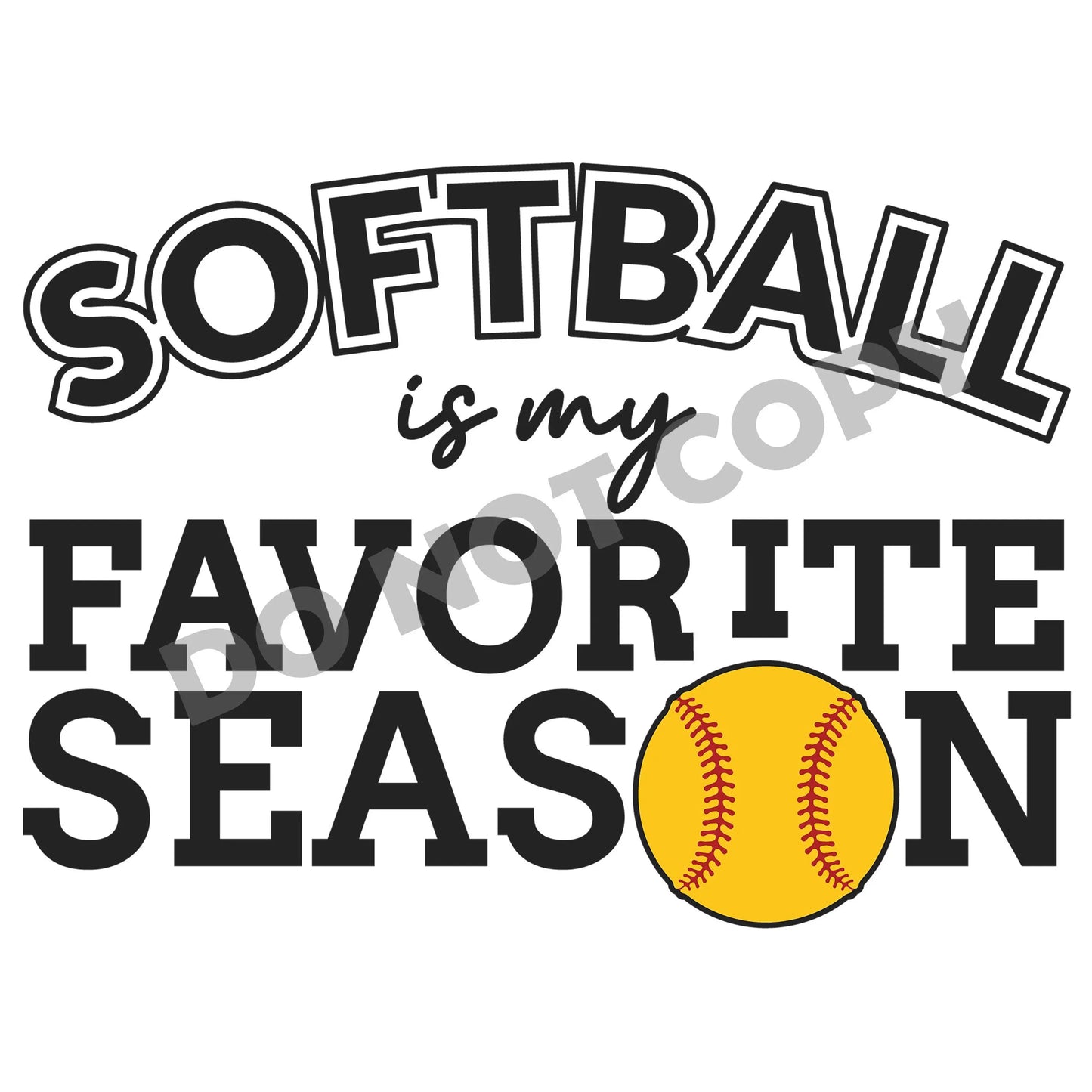 Softball Is My Favorite Season - DTF Transfer - Picasso Print