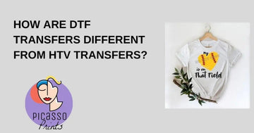 How Are DTF Transfers Different From HTV Transfers? - Picasso Print