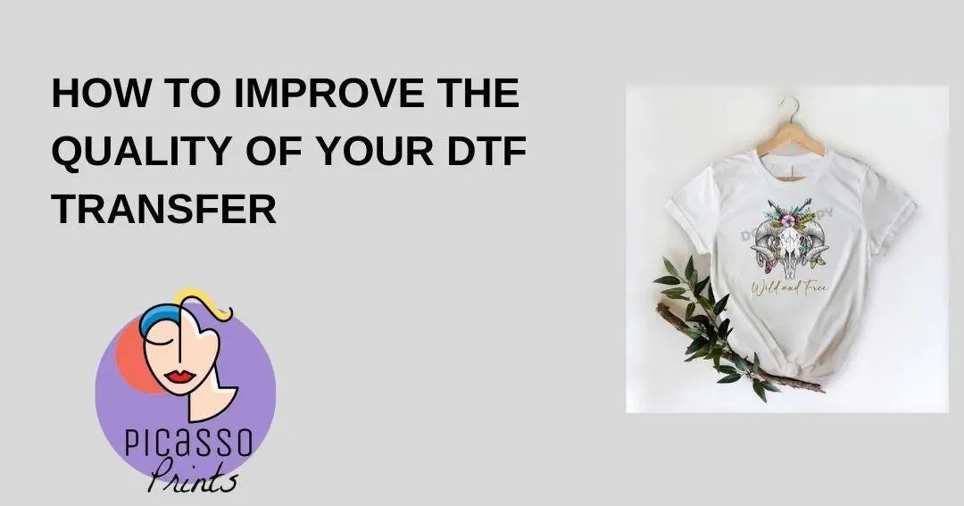 How To Improve The Quality Of Your DTF Transfers - Picasso Print