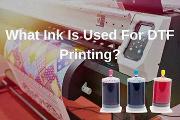 What Ink Is Used For DTF Printing? 