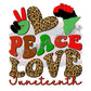 Peace Love Juneteenth -DTF Transfer - Picasso Print