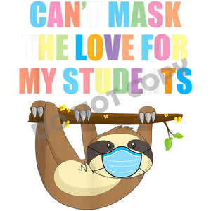 Can't Mask The Love For My Students -DTF Transfer - Picasso Print