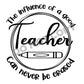 The Influence Of A Good Teacher Can Never Be Erased -DTF Transfer - Picasso Print