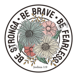 Be Brave Be Fearless Be Stronga -DTF Transfer - Picasso Print