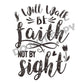 I Will Walk Be Faith Not By Sight -DTF Transfer - Picasso Print
