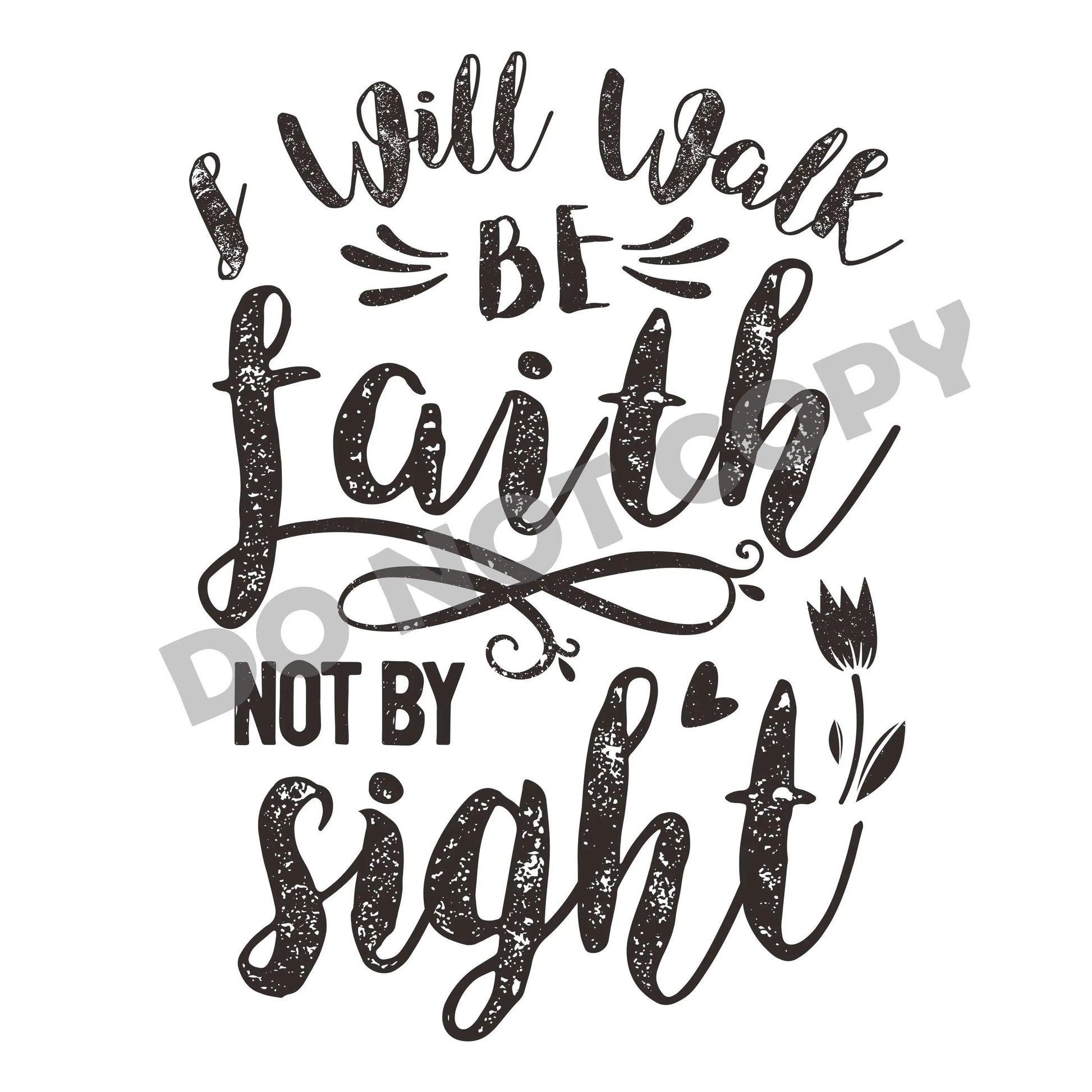 I Will Walk Be Faith Not By Sight -DTF Transfer - Picasso Print