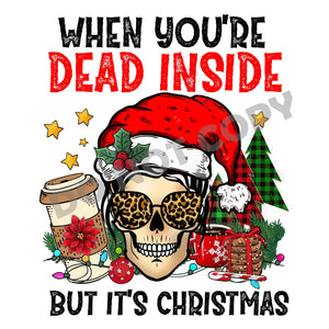 When You're Dead Inside But It's Christmas -DTF Transfer - Picasso Print