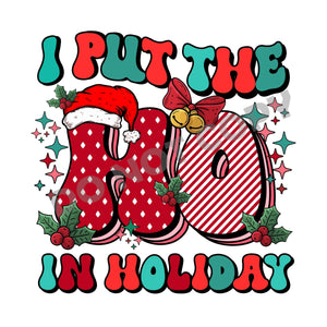 I Put The Ho In Holiday -DTF Transfer - Picasso Print