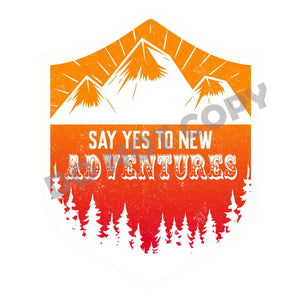 Say Yes To New Adventures - DTF Transfer - Picasso Print