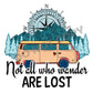 Not All Who Wander Are Lost - DTF Transfer - Picasso Print