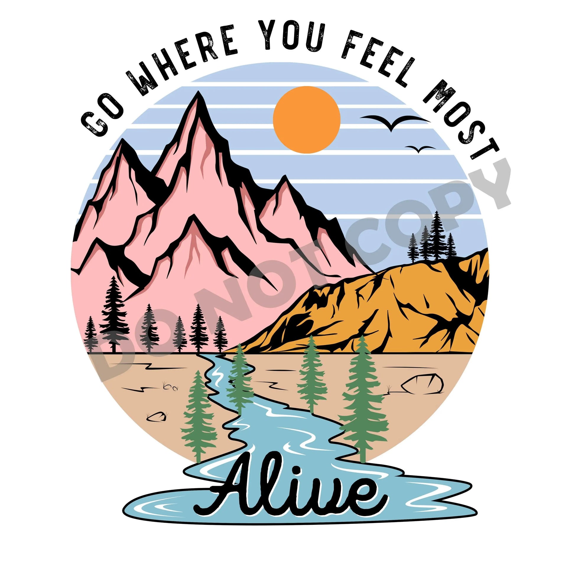 Go Where You Feel Most Alive - DTF Transfer - Picasso Print