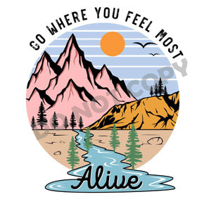 Go Where You Feel Most Alive - DTF Transfer - Picasso Print