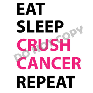 Eat Sleep Crush Cancer Repeat - DTF Transfer - Picasso Print