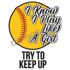 I Know I Play Like A Girl Try To Keep Up -DTF Transfer - Picasso Print