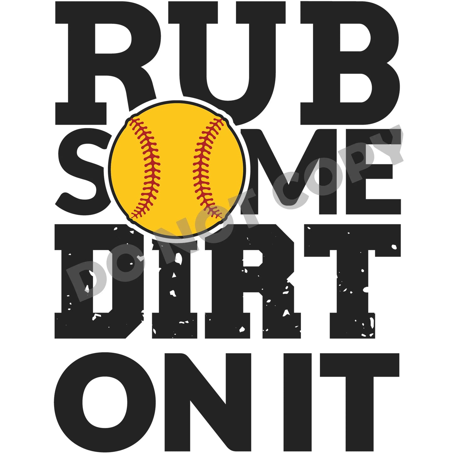 Rub Some Dirt On It - DFT Transfer - Picasso Print