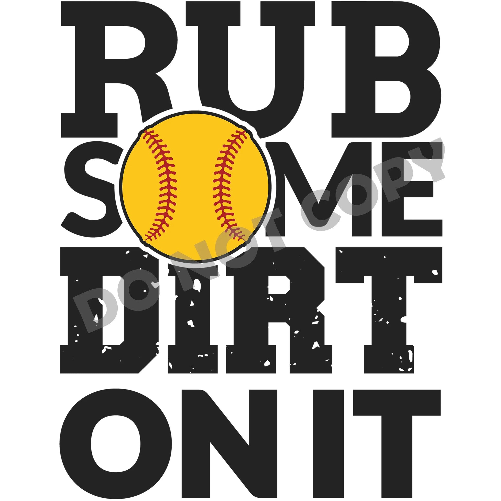 Rub Some Dirt On It -DTF Transfer - Picasso Print
