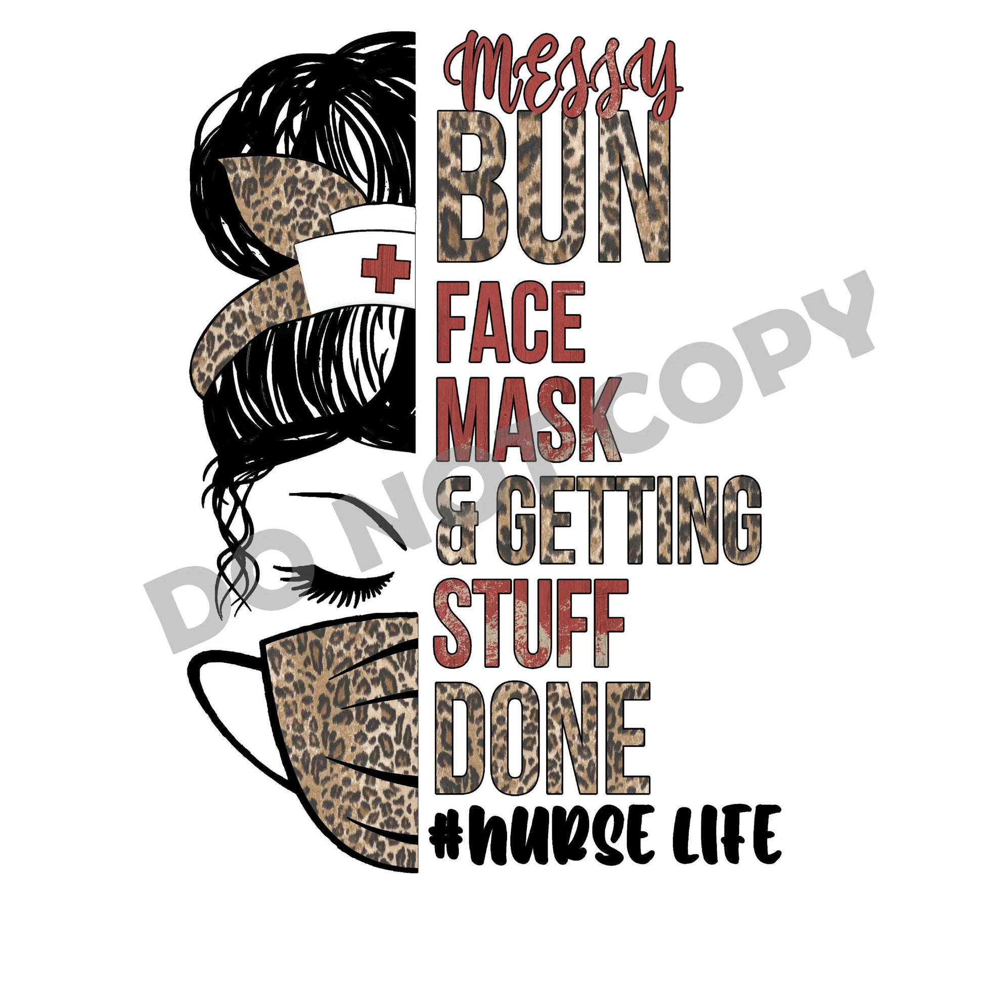 Messy Bun Face Mask & Getting Stuff Done #Nurse Life - DTF Transfer - Picasso Print
