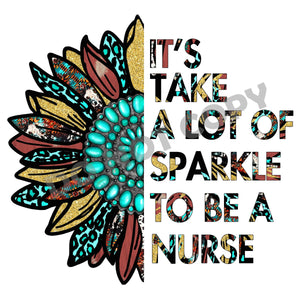 It's Take A Lot Of Sparkle To Be A Nurse - DTF Transfer - Picasso Print
