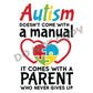 Autism Doesn't Come With A Manual - DTF Transfer - Picasso Print