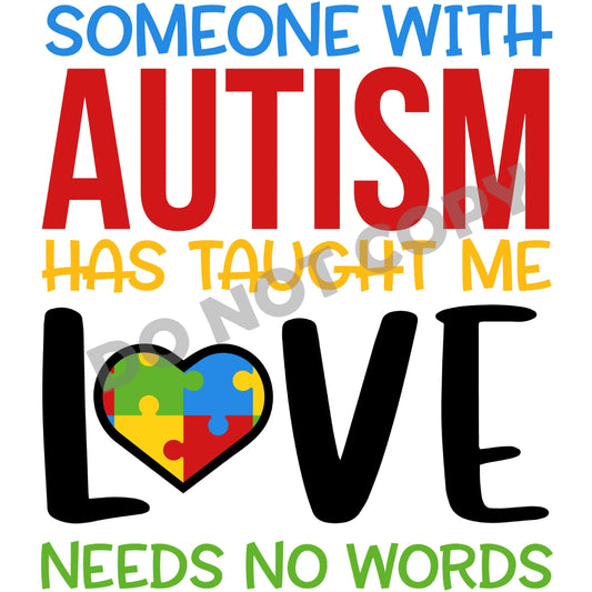 Someone With Autism Has Taught Me Love Needs No Words - DTF Transfer - Picasso Print