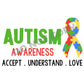 Autism Awareness Accept Understand Love - DTF Transfer - Picasso Print