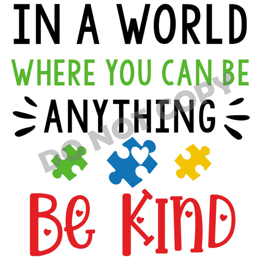 In A World Where You Can Be Anything Be Kind - DTF Transfer - Picasso Print