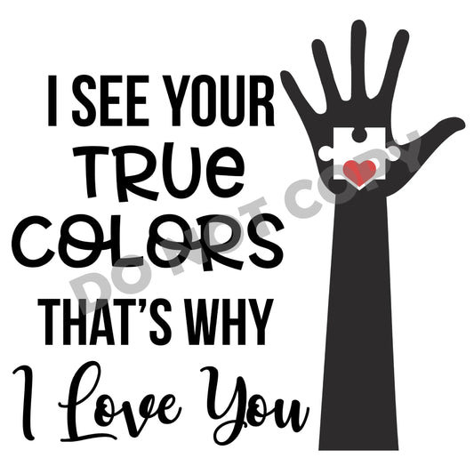 I See Your True Colors That's Why i Love You - DTF Transfer - Picasso Print