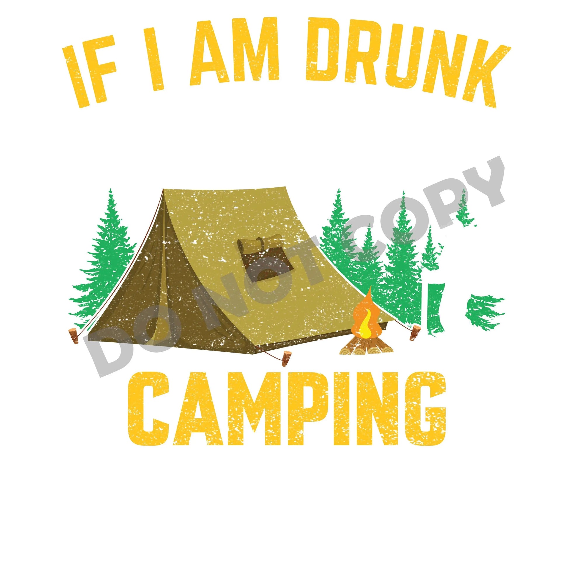 If I Am Drunk Camping - DTF Transfer - Picasso Print