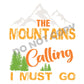 The Mount Ains Calling I Must Go - DTF Transfer - Picasso Print
