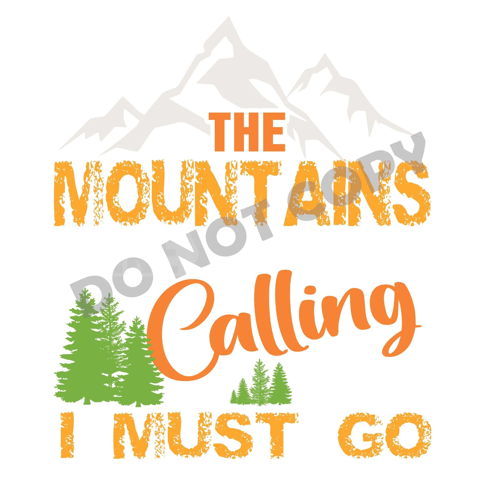 The Mount Ains Calling I Must Go - DTF Transfer - Picasso Print