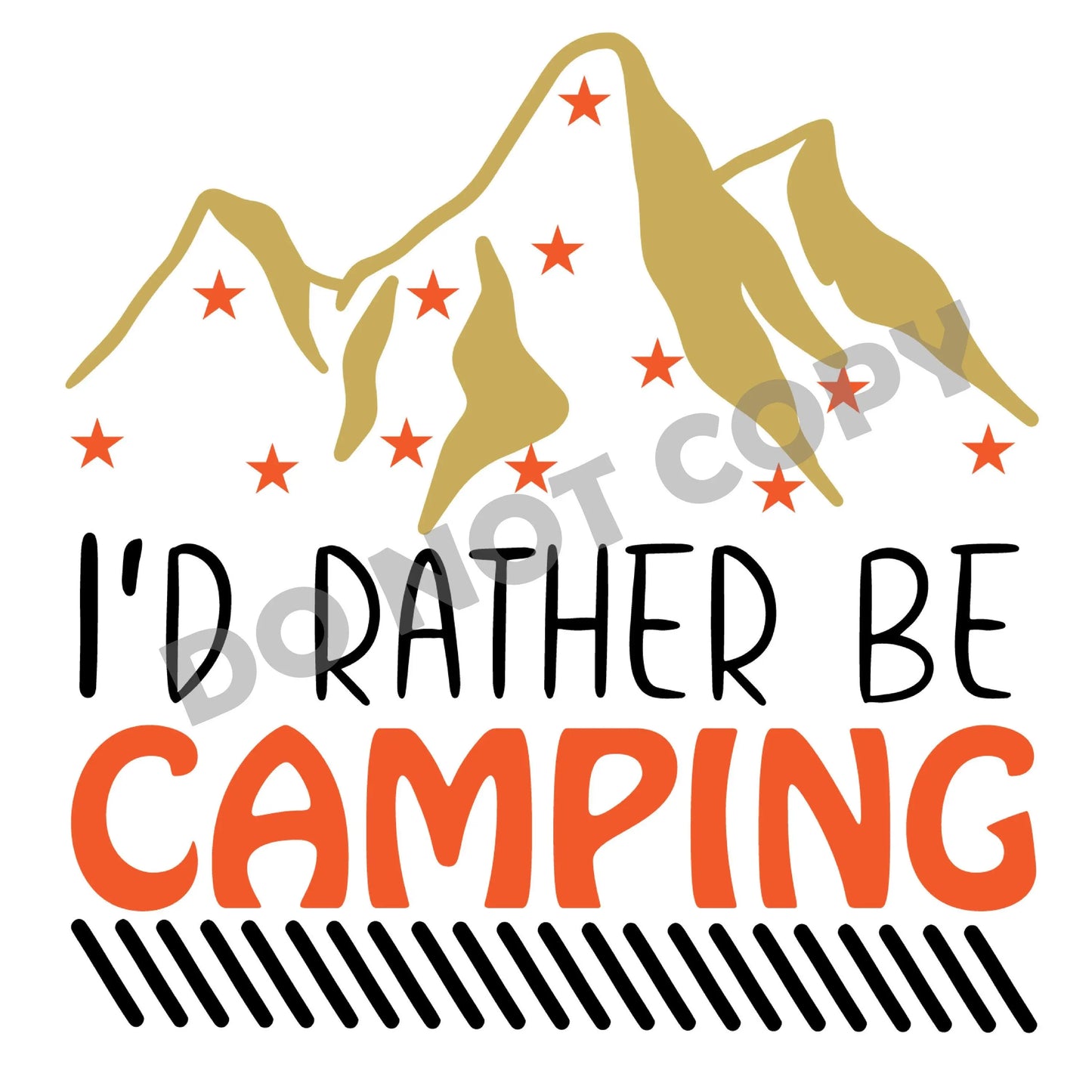 I'd Rather Be Camping - DTF Transfer - Picasso Print