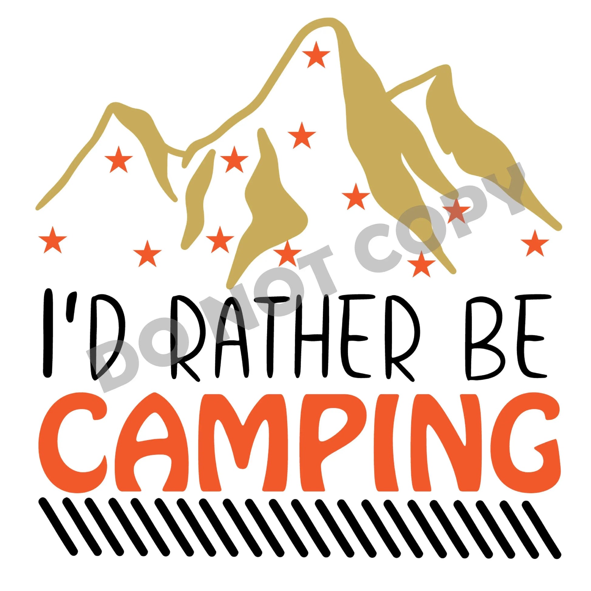 I'd Rather Be Camping - DTF Transfer - Picasso Print