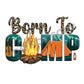 Born To Camp - DTF Transfer - Picasso Print